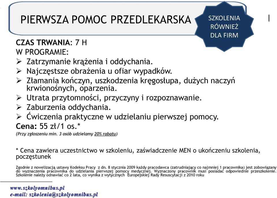 Ćwiczenia praktyczne w udzielaniu pierwszej pomocy. Cena: 55 zł/1 os.* (Przy zgłoszeniu min.