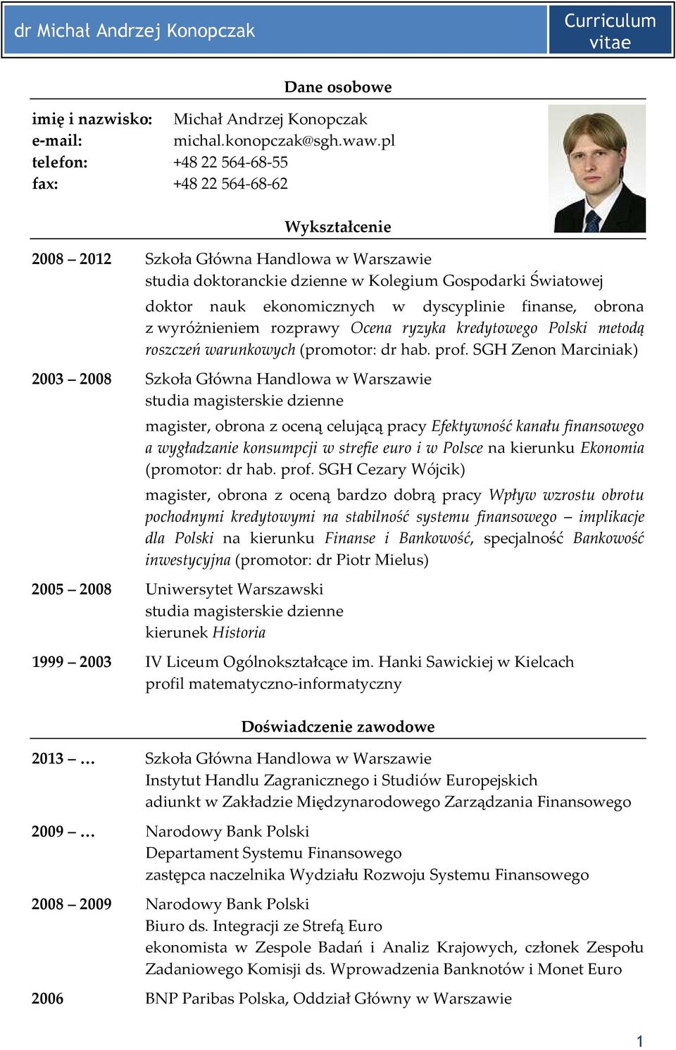 dyscyplinie finanse, obrona z wyróżnieniem rozprawy Ocena ryzyka kredytowego Polski metodą roszczeń warunkowych (promotor: dr hab. prof.
