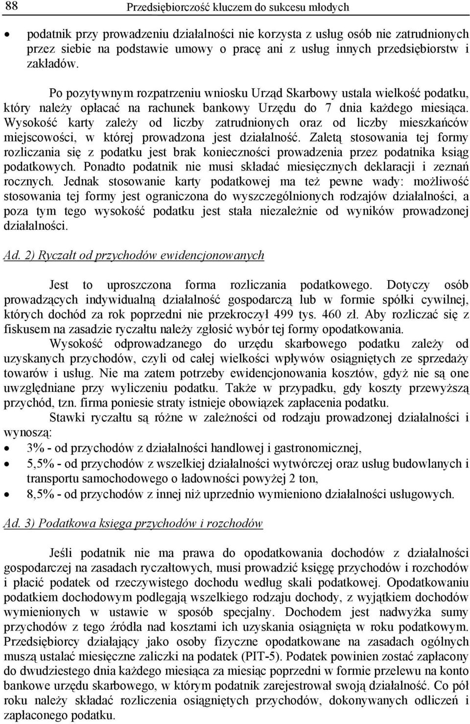 Wysokość karty zależy od liczby zatrudnionych oraz od liczby mieszkańców miejscowości, w której prowadzona jest działalność.