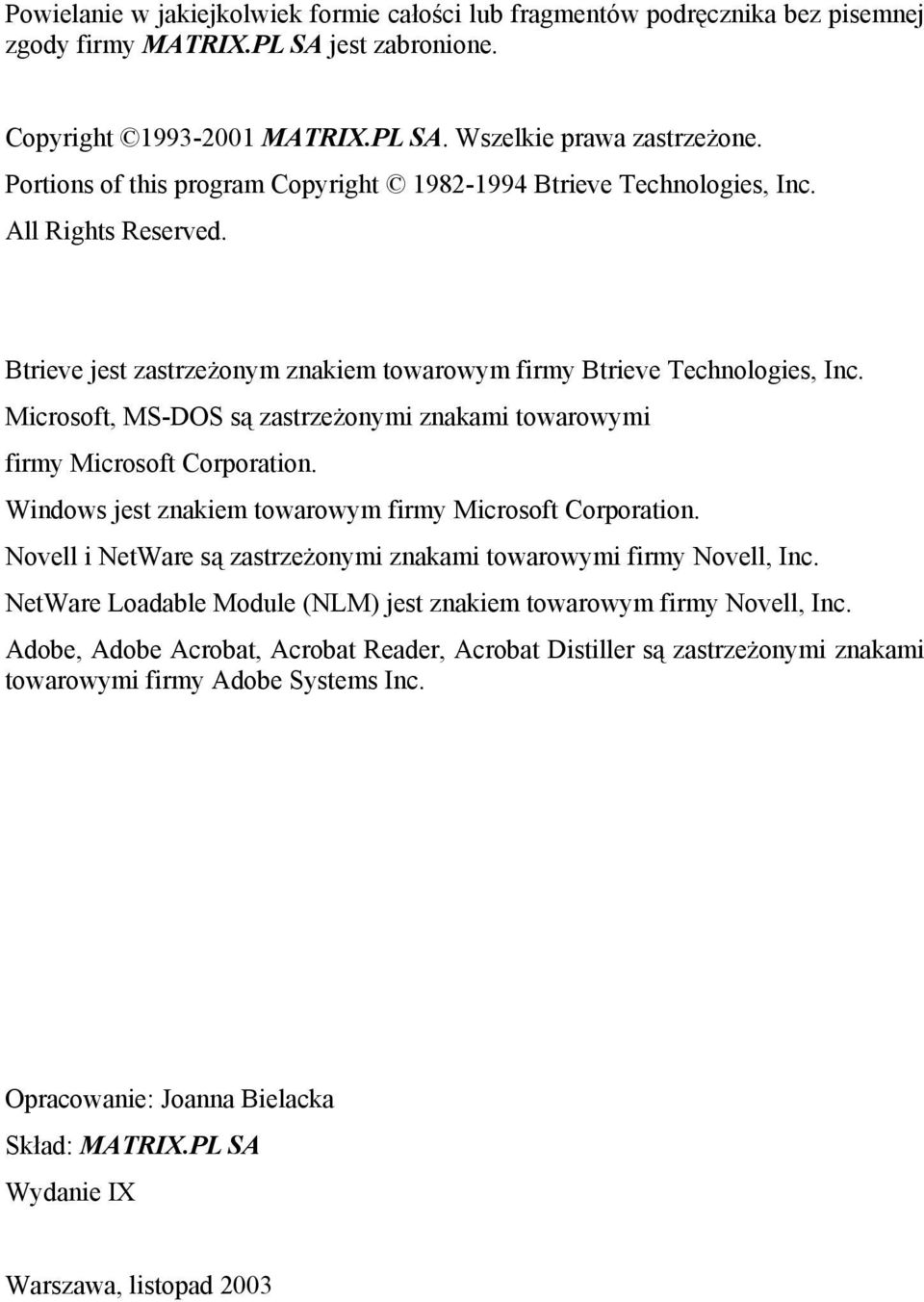 Microsoft, MS-DOS są zastrzeżonymi znakami towarowymi firmy Microsoft Corporation. Windows jest znakiem towarowym firmy Microsoft Corporation.