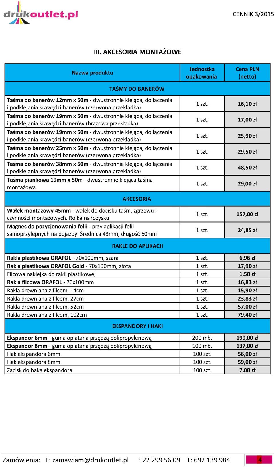 banerów 25mm x 50m - dwustronnie klejąca, do łączenia i podklejania krawędzi banerów (czerwona przekładka) Taśma do banerów 38mm x 50m - dwustronnie klejąca, do łączenia i podklejania krawędzi