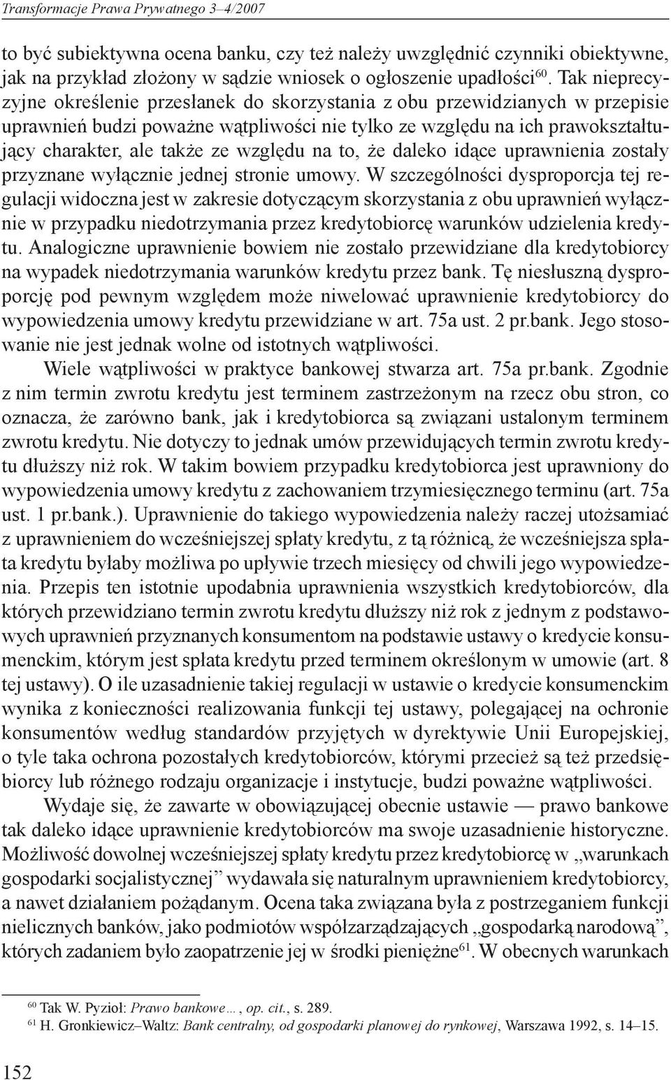 względu na to, że daleko idące uprawnienia zostały przyznane wyłącznie jednej stronie umowy.