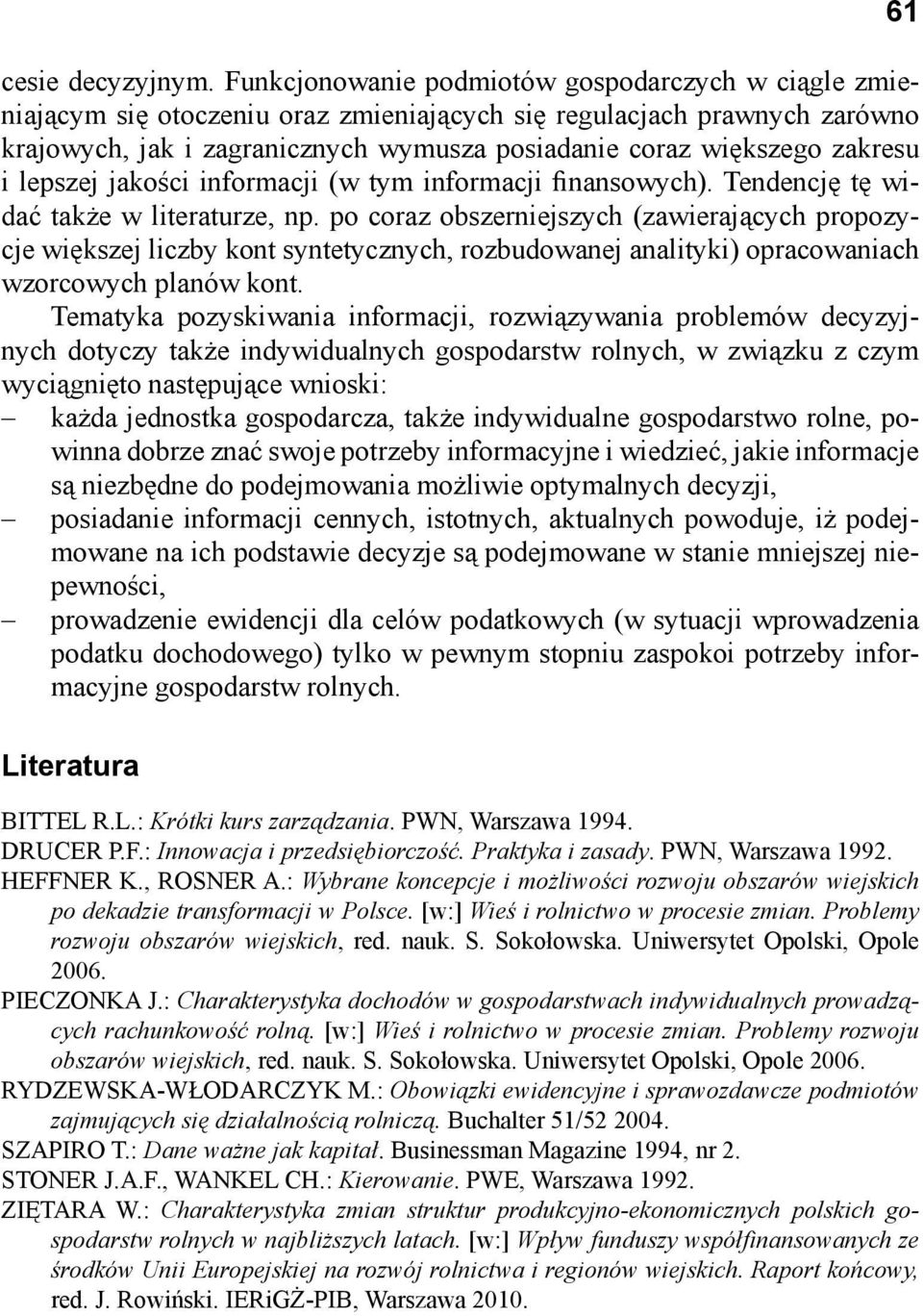 zakresu i lepszej jakości informacji (w tym informacji finansowych). Tendencję tę widać także w literaturze, np.