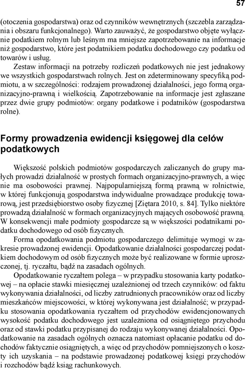 towarów i usług. Zestaw informacji na potrzeby rozliczeń podatkowych nie jest jednakowy we wszystkich gospodarstwach rolnych.