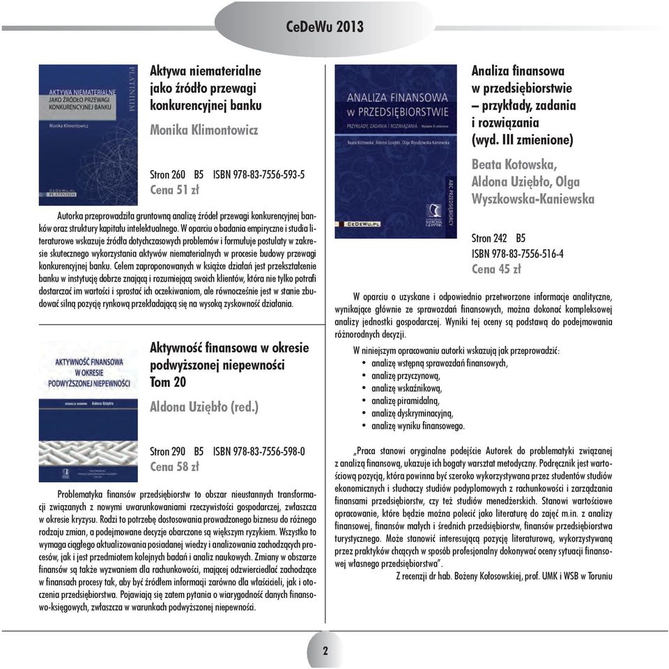 W oparciu o badania empi ryczne i studia literaturowe wskazuje źródła dotychczasowych problemów i formułuje postulaty w zakresie skutecznego wykorzystania aktywów nie materialnych w procesie budowy