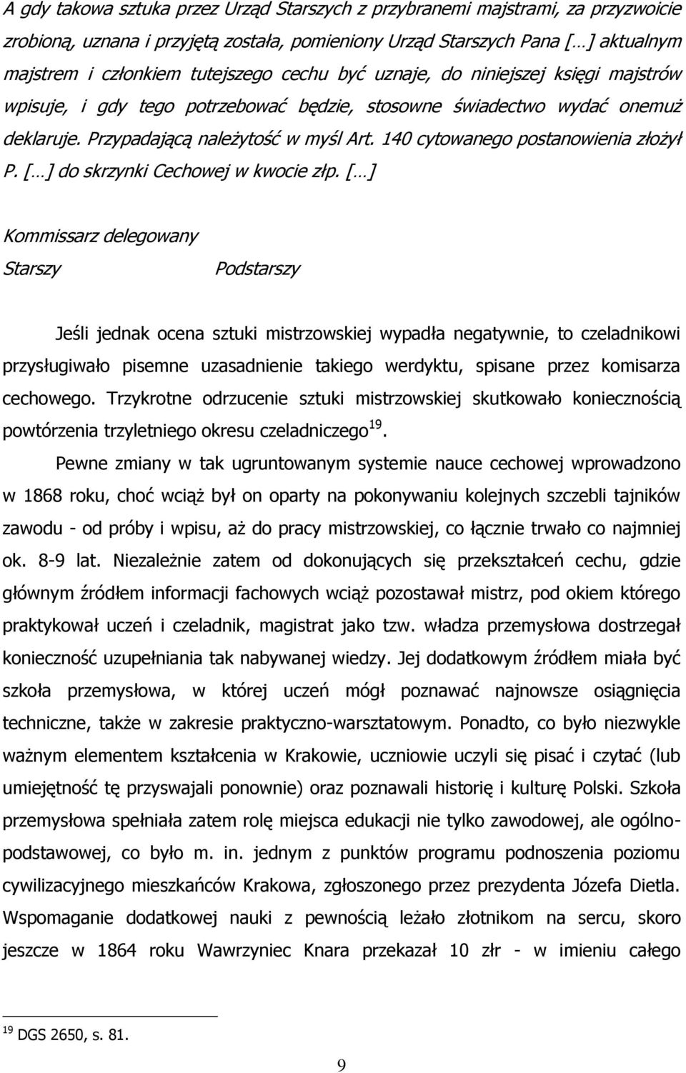 140 cytowanego postanowienia złożył P. [ ] do skrzynki Cechowej w kwocie złp.