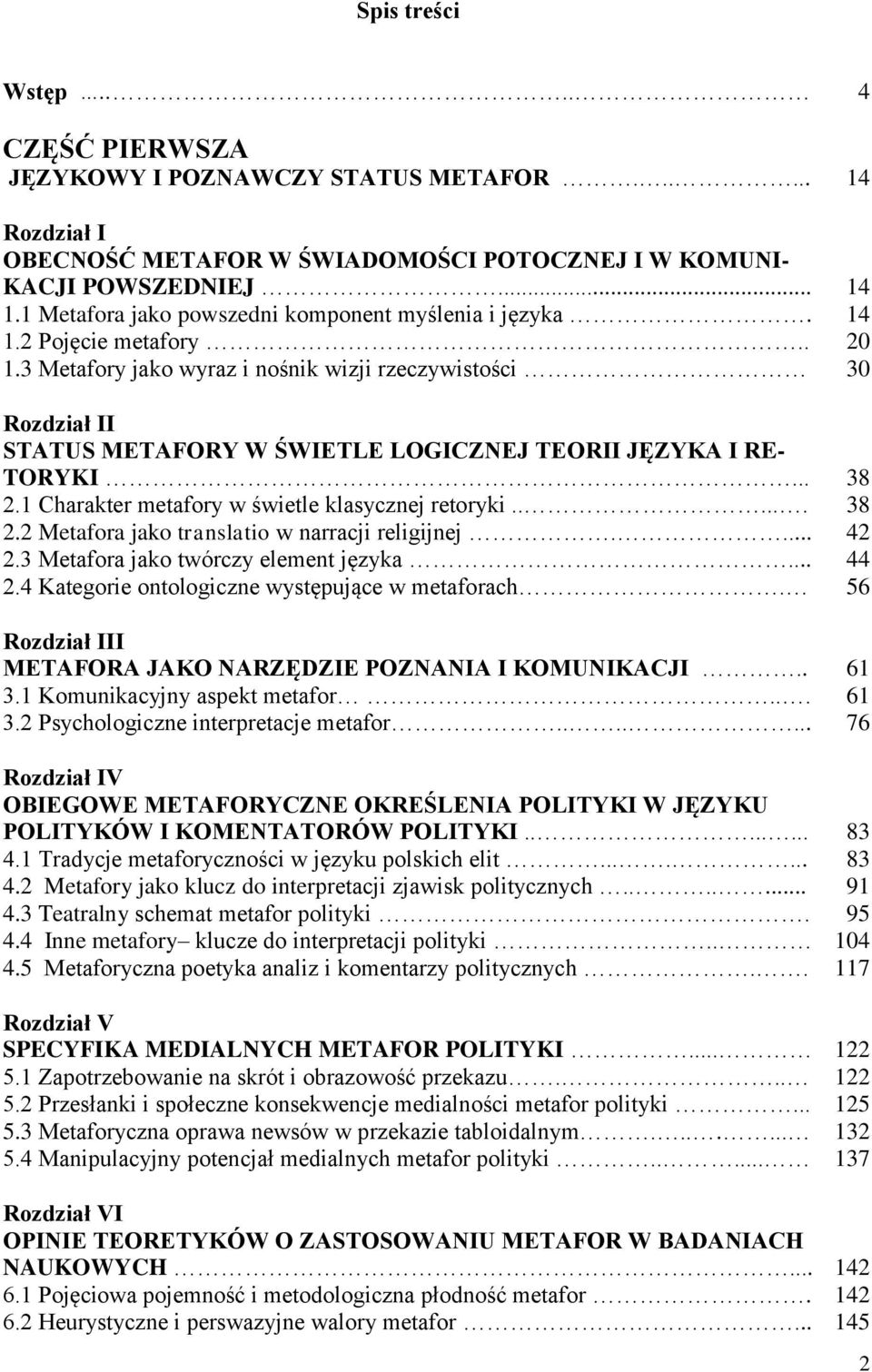 3 Metafory jako wyraz i nośnik wizji rzeczywistości 30 Rozdział II STATUS METAFORY W ŚWIETLE LOGICZNEJ TEORII JĘZYKA I RE- TORYKI... 38 2.1 Charakter metafory w świetle klasycznej retoryki...... 38 2.2 Metafora jako translatio w narracji religijnej.