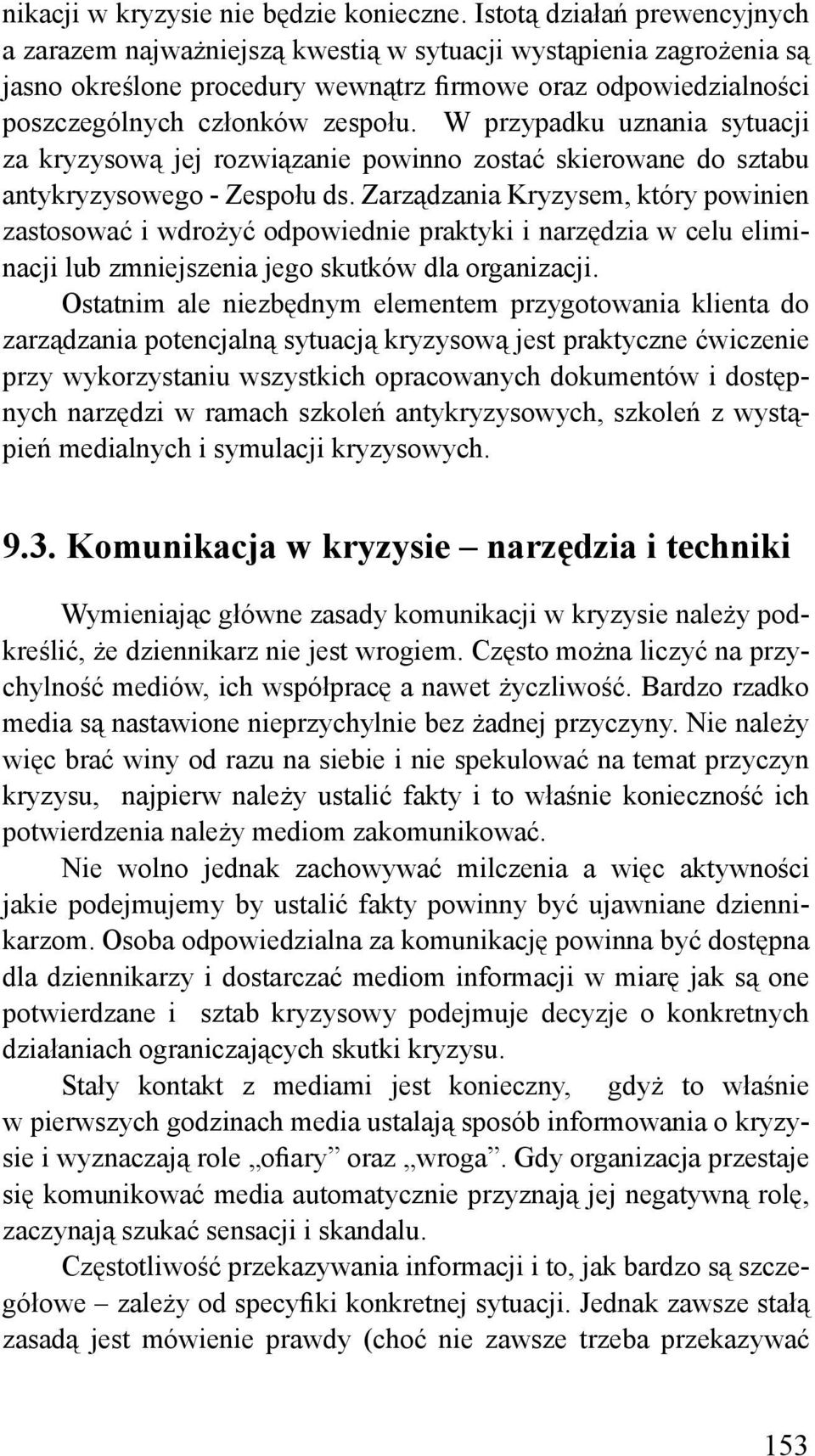 W przypadku uznania sytuacji za kryzysową jej rozwiązanie powinno zostać skierowane do sztabu antykryzysowego - Zespołu ds.