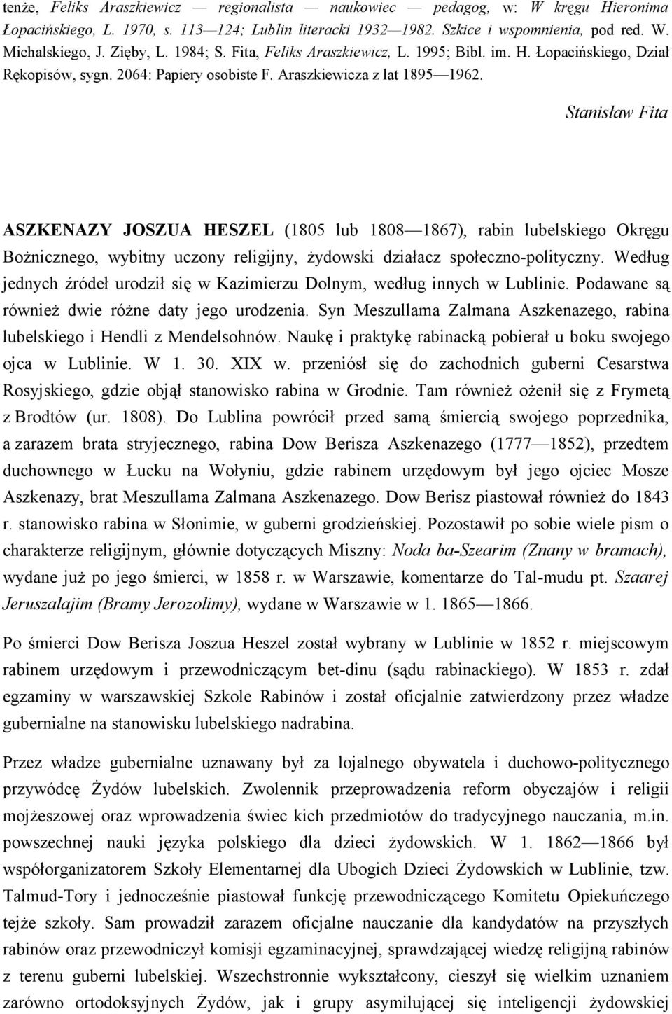 Stanisław Fita ASZKENAZY JOSZUA HESZEL (1805 lub 1808 1867), rabin lubelskiego Okręgu Bożnicznego, wybitny uczony religijny, żydowski działacz społeczno-polityczny.