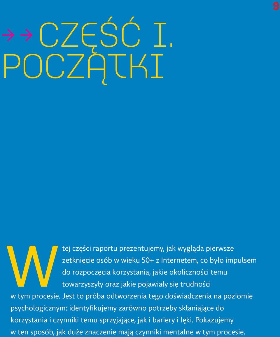 korzystania, jakie okoliczności temu towarzyszyły oraz jakie pojawiały się trudności w tym procesie.