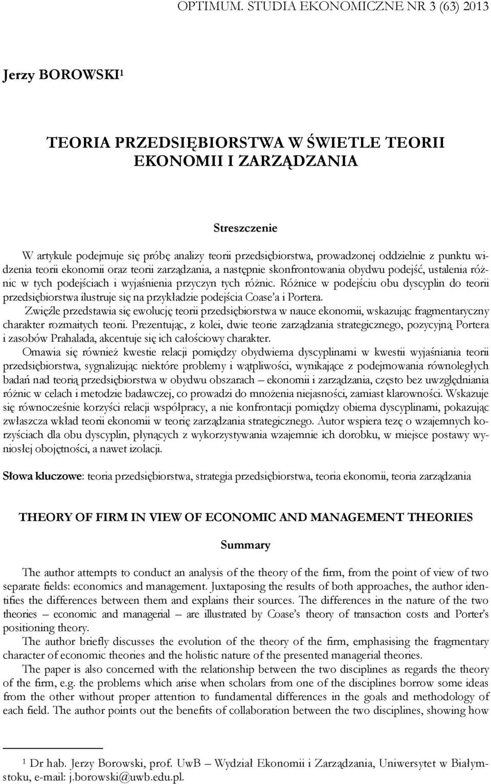 prowadzonej oddzielnie z punktu widzenia teorii ekonomii oraz teorii zarządzania, a następnie skonfrontowania obydwu podejść, ustalenia różnic w tych podejściach i wyjaśnienia przyczyn tych różnic.