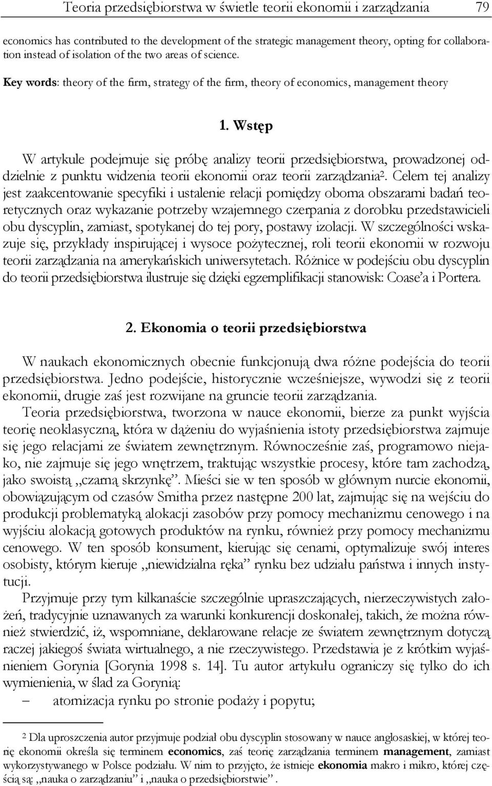 Wstęp W artykule podejmuje się próbę analizy teorii przedsiębiorstwa, prowadzonej oddzielnie z punktu widzenia teorii ekonomii oraz teorii zarządzania 2.