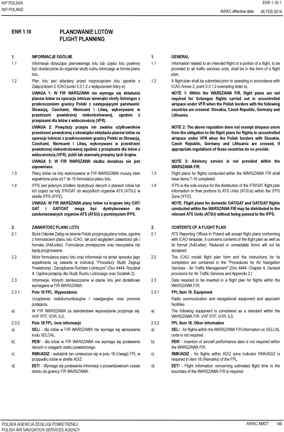 2 Plan lotu jest składany przed rozpoczęciem lotu zgodnie z Załącznikiem 2 ICAO punkt 3.3.1.2 z wyłączeniem litery e).