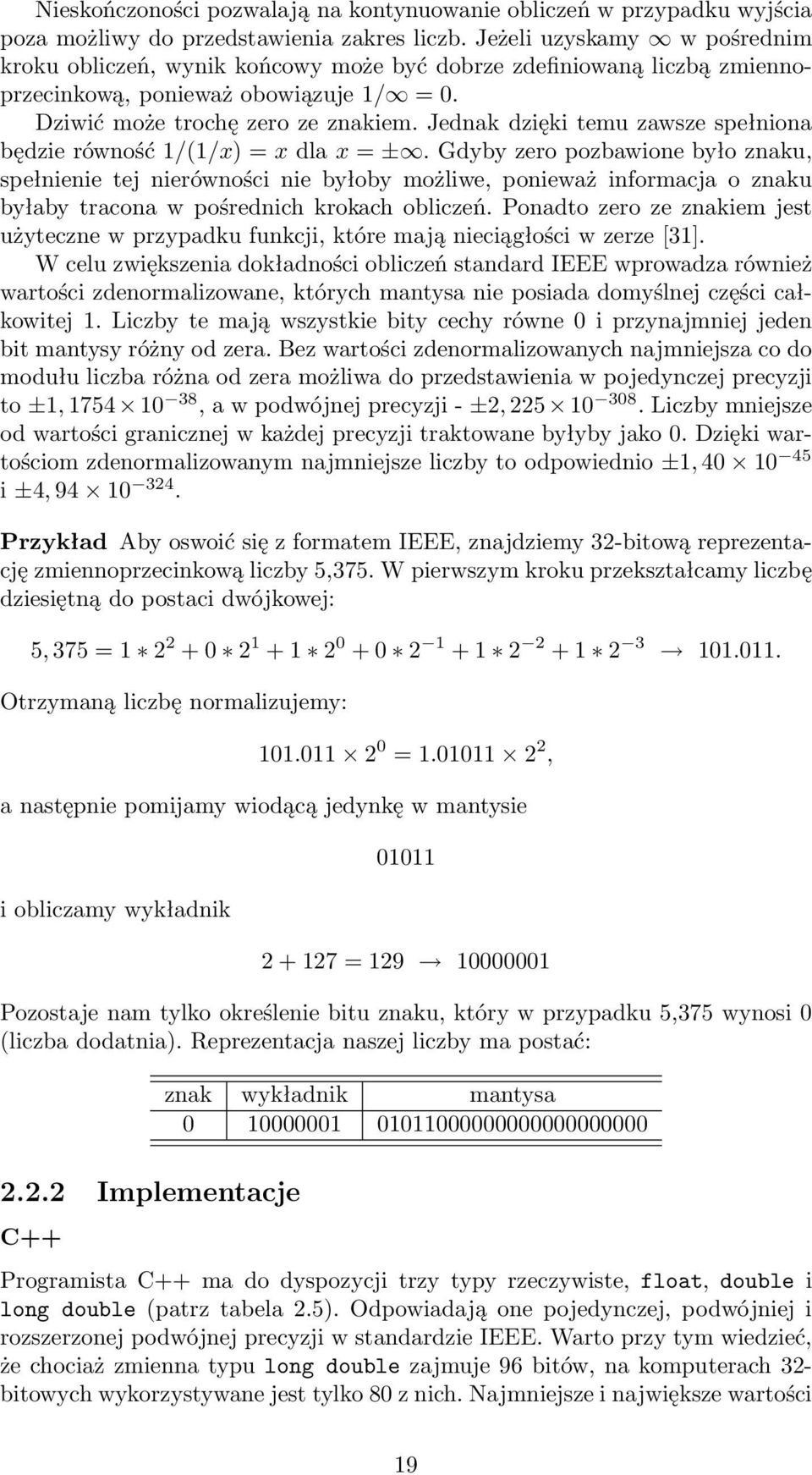 Jednak dzięki temu zawsze spełniona będzie równość 1/(1/x) = x dla x = ±.