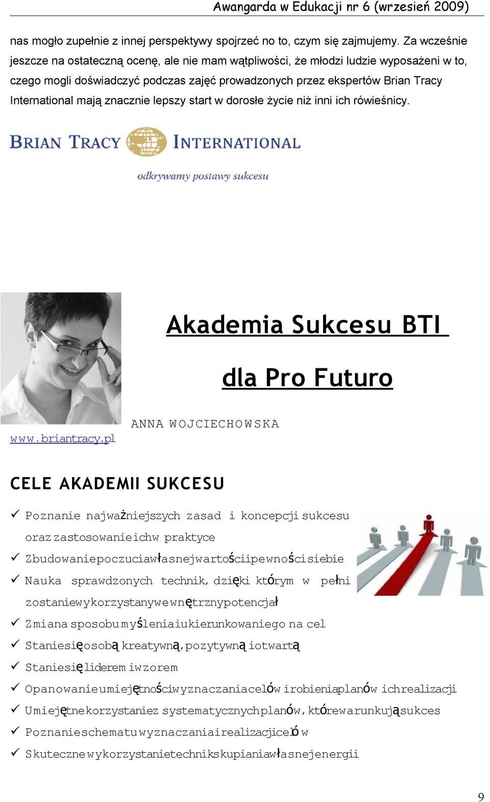 znacznie lepszy start w dorosłe życie niż inni ich rówieśnicy. Akademia Sukcesu BTI dla Pro Futuro ANNA W OJCIECHO W S K A www.briantracy.