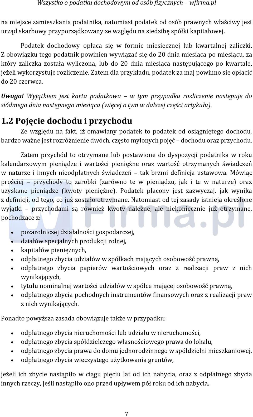 Z obowiązku tego podatnik powinien wywiązać się do 20 dnia miesiąca po miesiącu, za który zaliczka została wyliczona, lub do 20 dnia miesiąca następującego po kwartale, jeżeli wykorzystuje