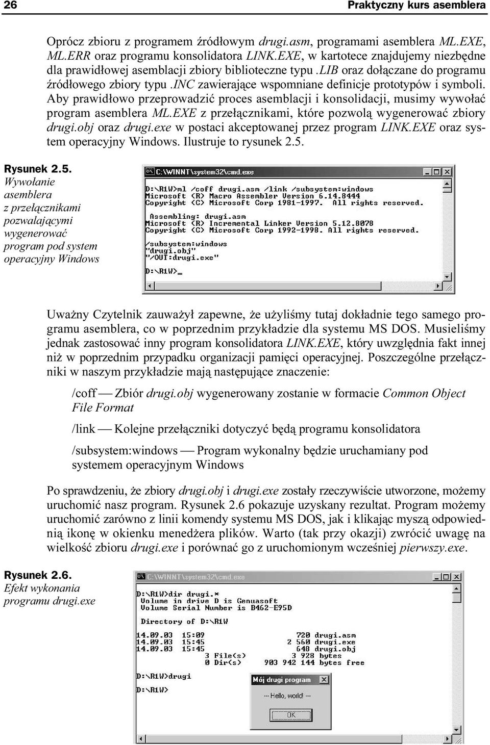 inc zawierające wspomniane definicje prototypów i symboli. Aby prawidłowo przeprowadzić proces asemblacji i konsolidacji, musimy wywołać program asemblera ML.