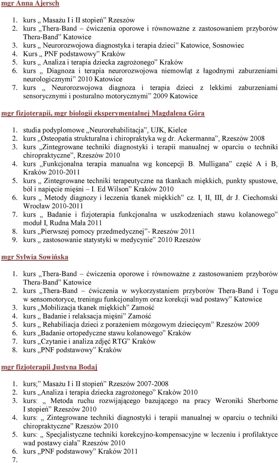 kurs Diagnoza i terapia neurorozwojowa niemowląt z łagodnymi zaburzeniami neurologicznymi 2010 Katowice 7.