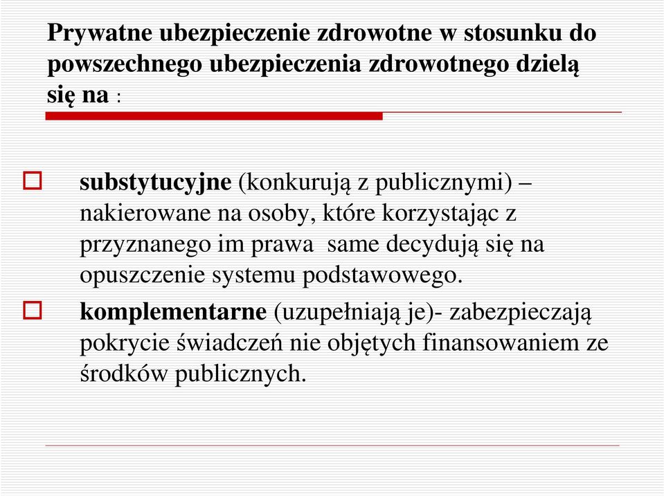 przyznanego im prawa same decydują się na opuszczenie systemu podstawowego.