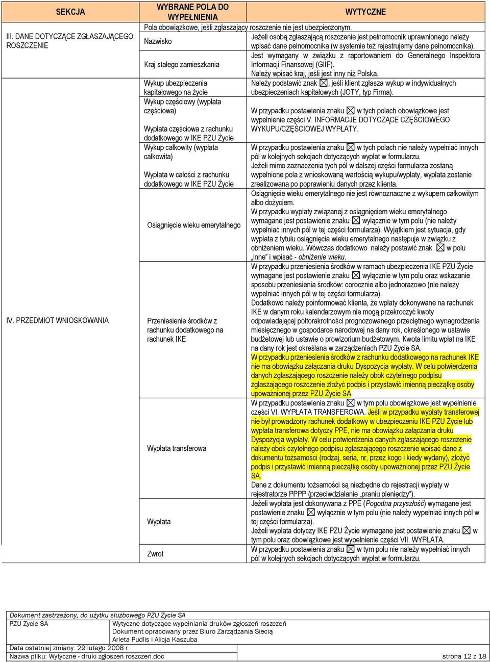 Jest wymagany w związku z raportowaniem do Generalnego Inspektora Kraj stałego zamieszkania Informacji Finansowej (GIIF). NaleŜy wpisać kraj, jeśli jest inny niŝ Polska.