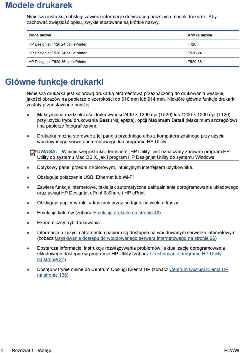 kolorową drukarką atramentową przeznaczoną do drukowania wysokiej jakości obrazów na papierze o szerokości do 610 mm lub 914 mm.