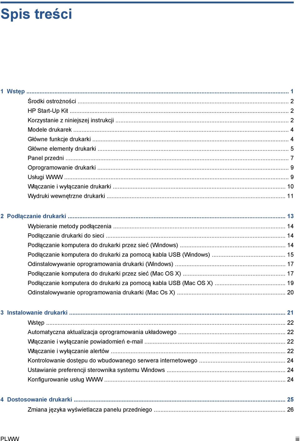 .. 14 Podłączanie drukarki do sieci... 14 Podłączanie komputera do drukarki przez sieć (Windows)... 14 Podłączanie komputera do drukarki za pomocą kabla USB (Windows).