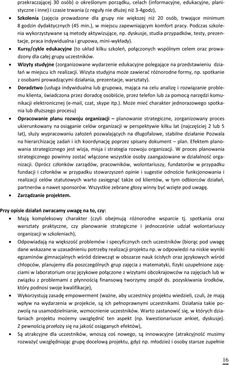 dyskusje, studia przypadków, testy, prezentacje, praca indywidualna i grupowa, mini-wykłady).