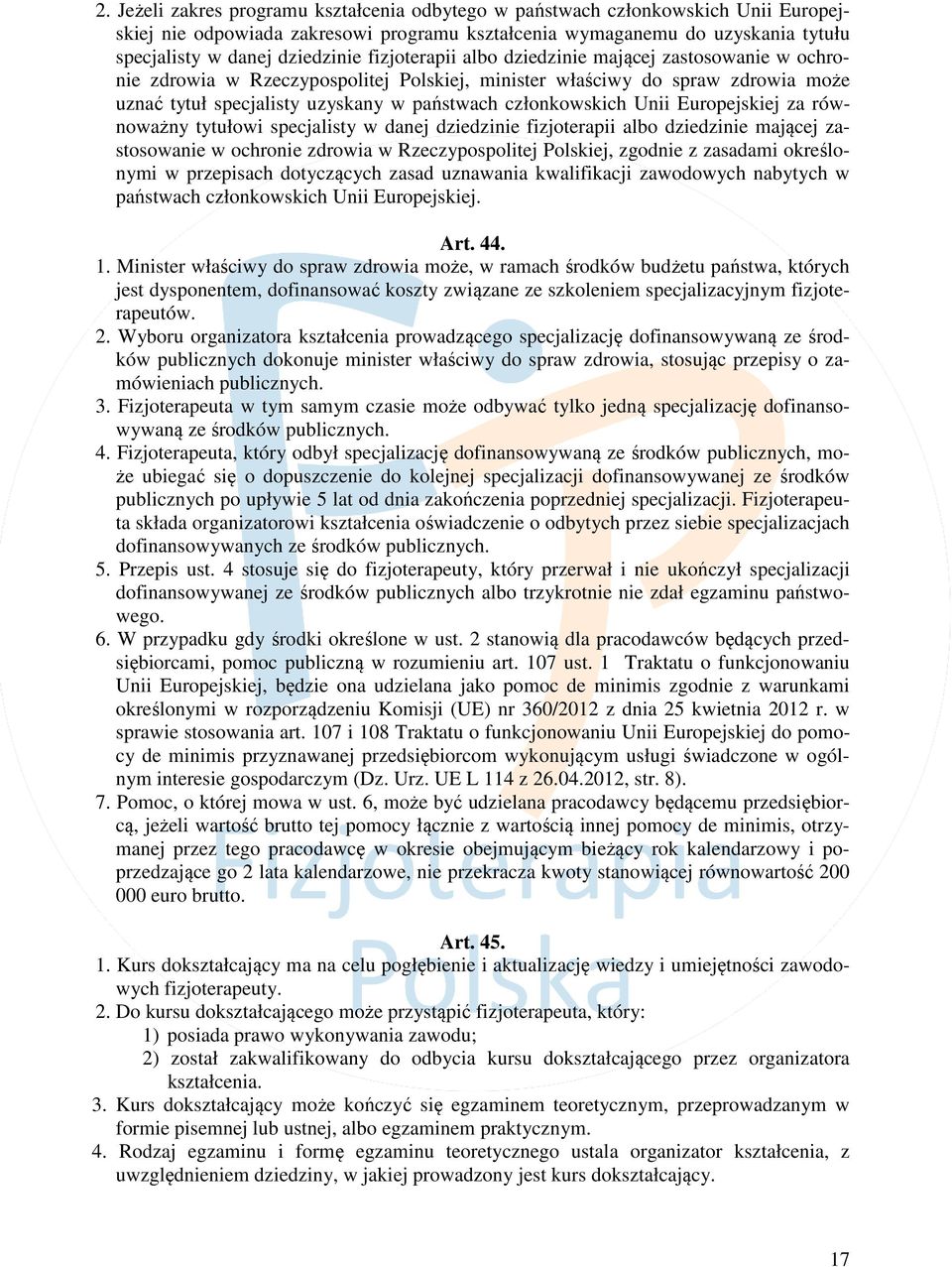 Unii Europejskiej za równoważny tytułowi specjalisty w danej dziedzinie fizjoterapii albo dziedzinie mającej zastosowanie w ochronie zdrowia w Rzeczypospolitej Polskiej, zgodnie z zasadami