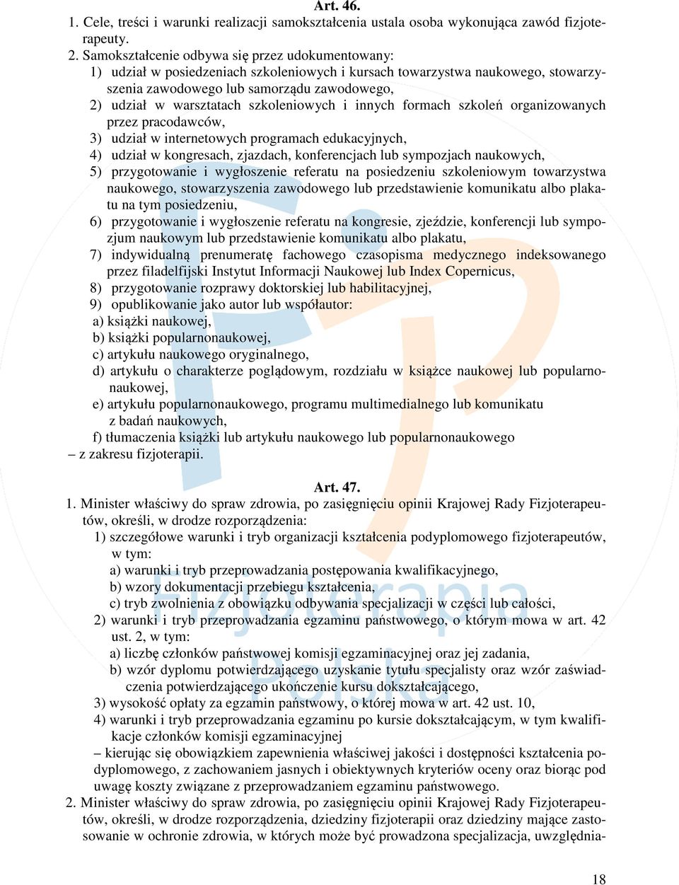 szkoleniowych i innych formach szkoleń organizowanych przez pracodawców, 3) udział w internetowych programach edukacyjnych, 4) udział w kongresach, zjazdach, konferencjach lub sympozjach naukowych,