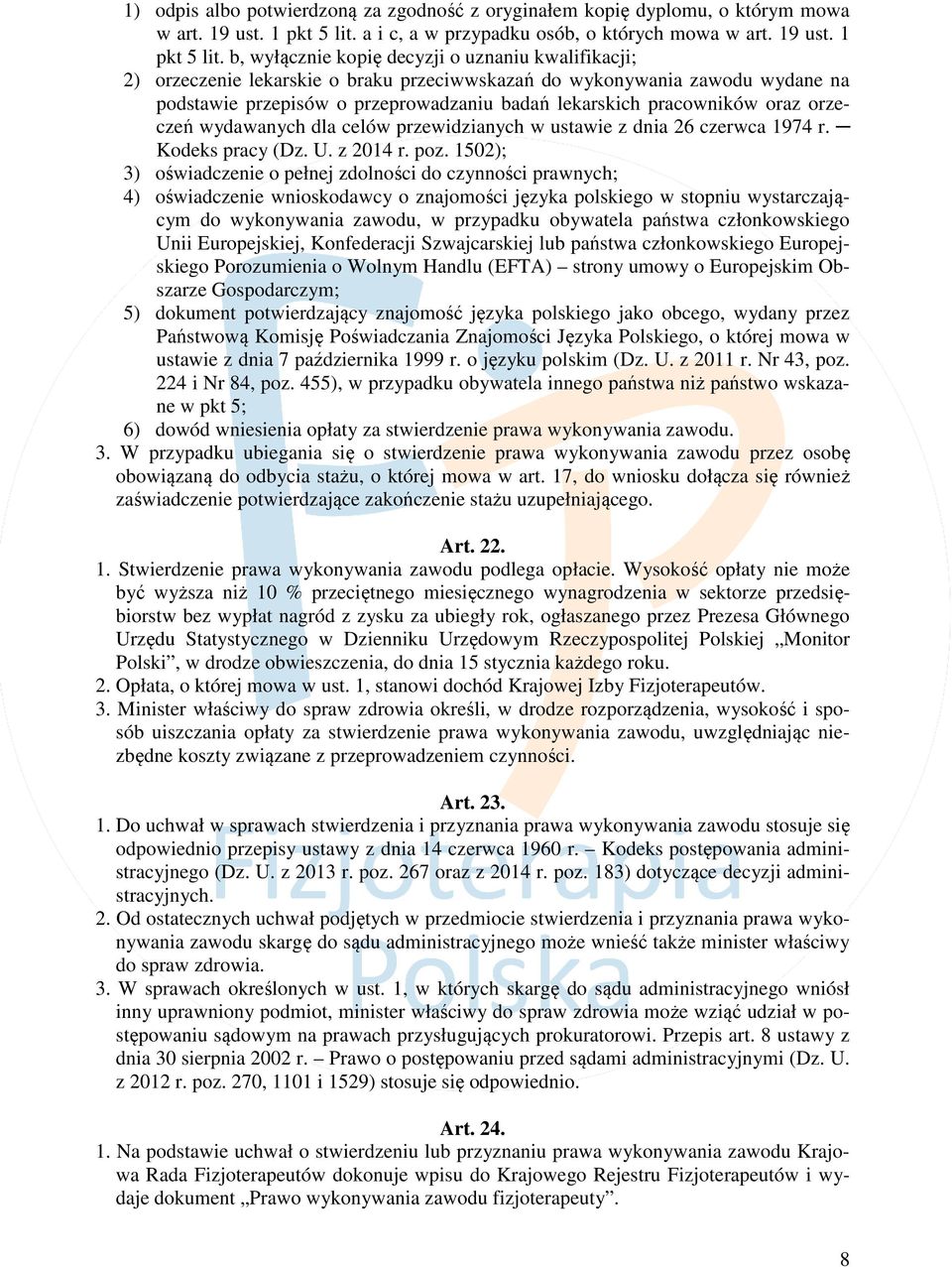 b, wyłącznie kopię decyzji o uznaniu kwalifikacji; 2) orzeczenie lekarskie o braku przeciwwskazań do wykonywania zawodu wydane na podstawie przepisów o przeprowadzaniu badań lekarskich pracowników