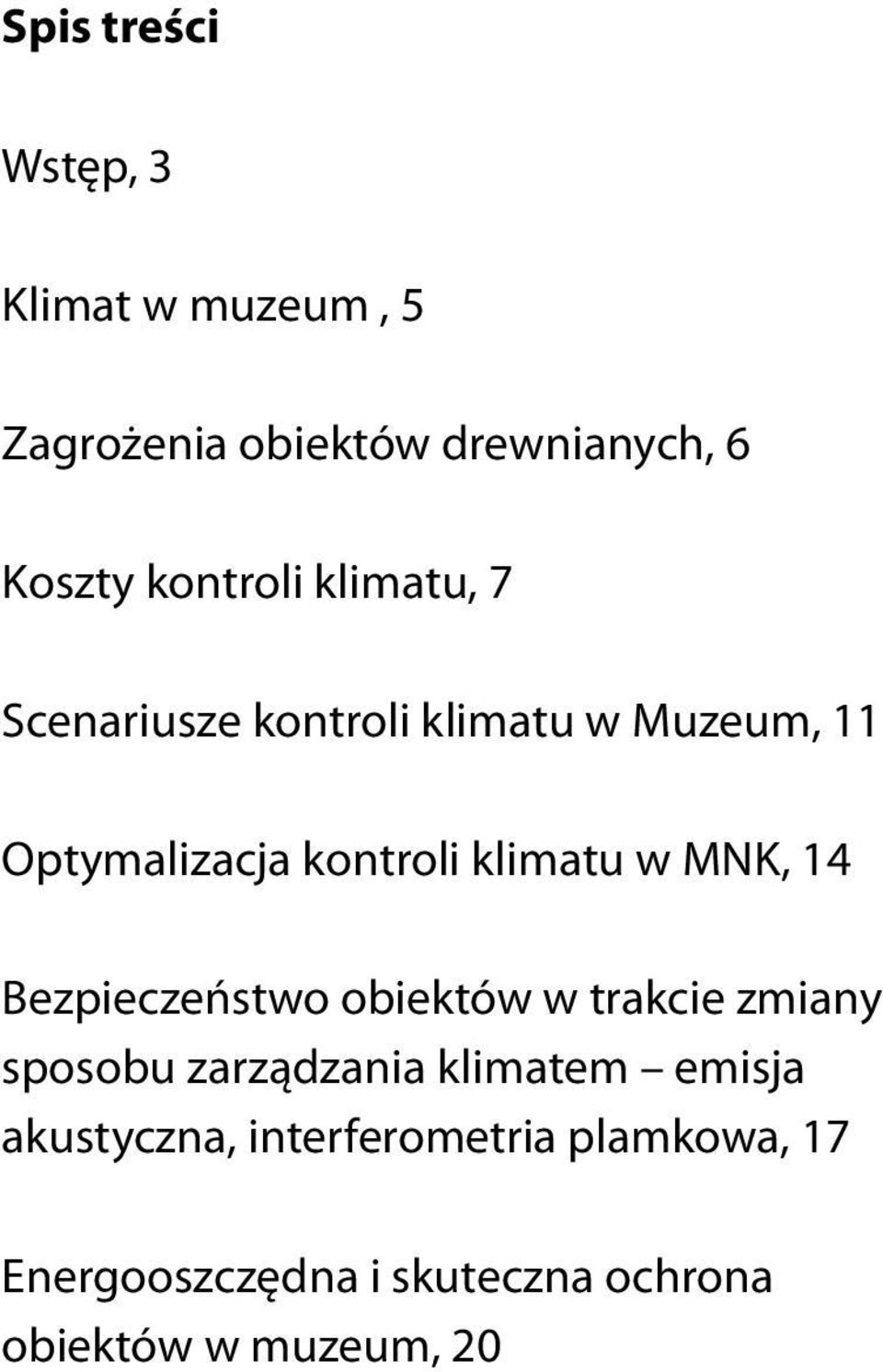 klimatu w MNK, 14 Bezpieczeństwo obiektów w trakcie zmiany sposobu zarządzania klimatem