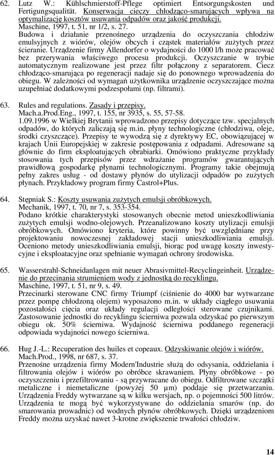 Budowa i działanie przenośnego urządzenia do oczyszczania chłodziw emulsyjnych z wiórów, olejów obcych i cząstek materiałów zużytych przez ścieranie.