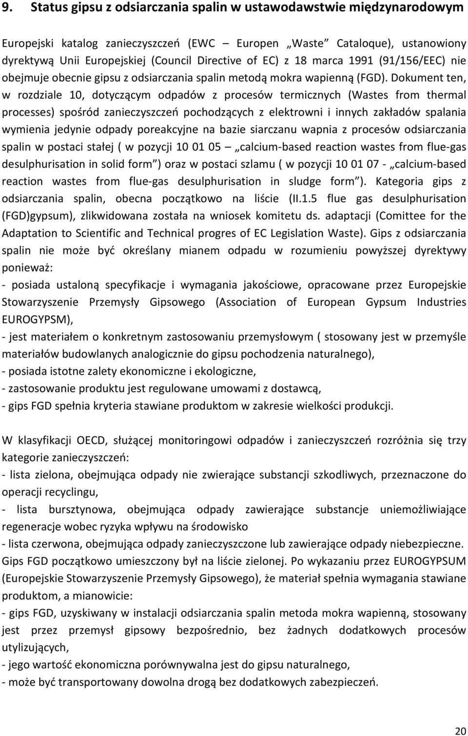 Dokument ten, w rozdziale 10, dotyczącym odpadów z procesów termicznych (Wastes from thermal processes) spośród zanieczyszczeń pochodzących z elektrowni i innych zakładów spalania wymienia jedynie