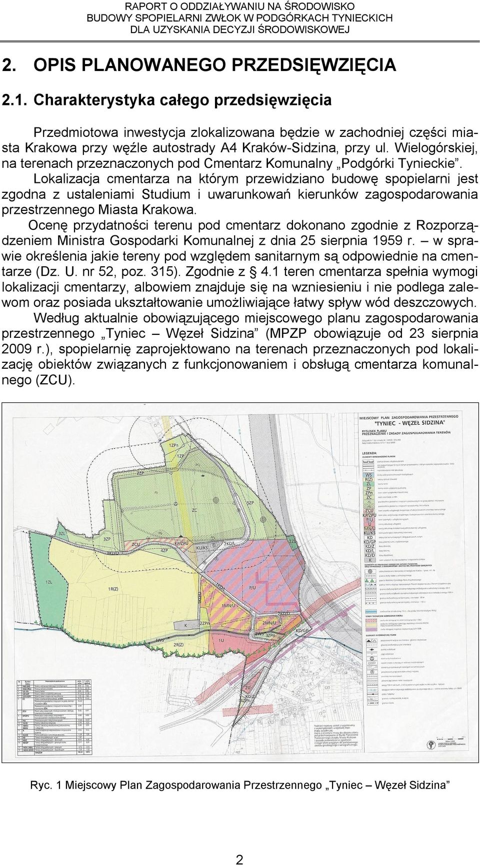 Wielogórskiej, na terenach przeznaczonych pod Cmentarz Komunalny Podgórki Tynieckie.