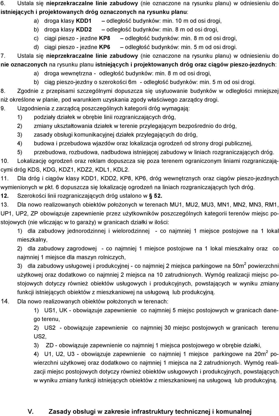 8 m od osi drogi, d) ciągi pieszo - jezdne KP6 odległość budynków: min. 5 m od osi drogi. 7.