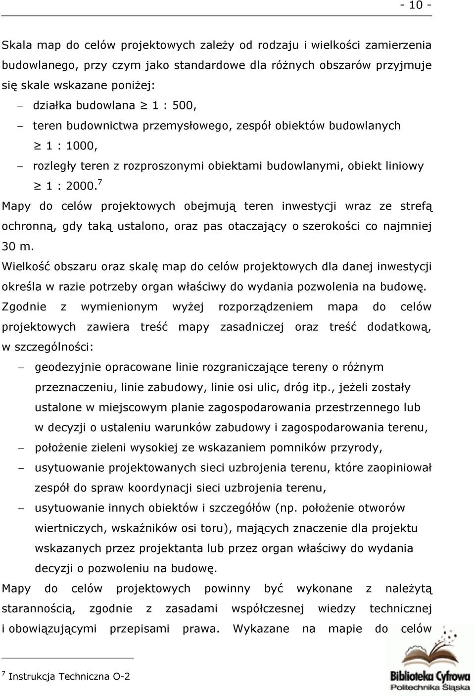 7 Mapy do celów projektowych obejmują teren inwestycji wraz ze strefą ochronną, gdy taką ustalono, oraz pas otaczający o szerokości co najmniej 30 m.