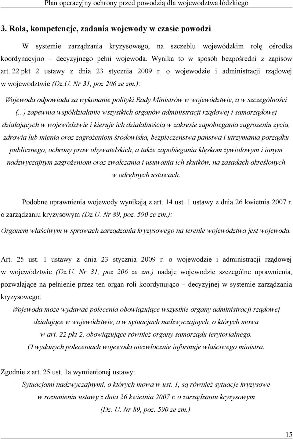 ): Wojewoda odpowiada za wykonanie polityki Rady Ministrów w województwie, a w szczególności (.