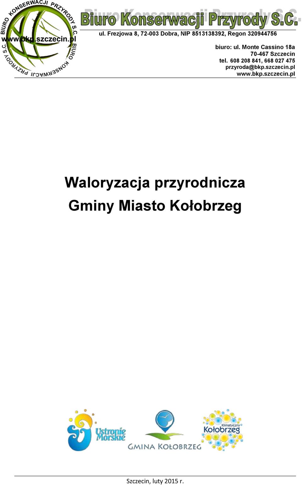 608 208 841, 668 027 475 przyroda@bkp.szczecin.