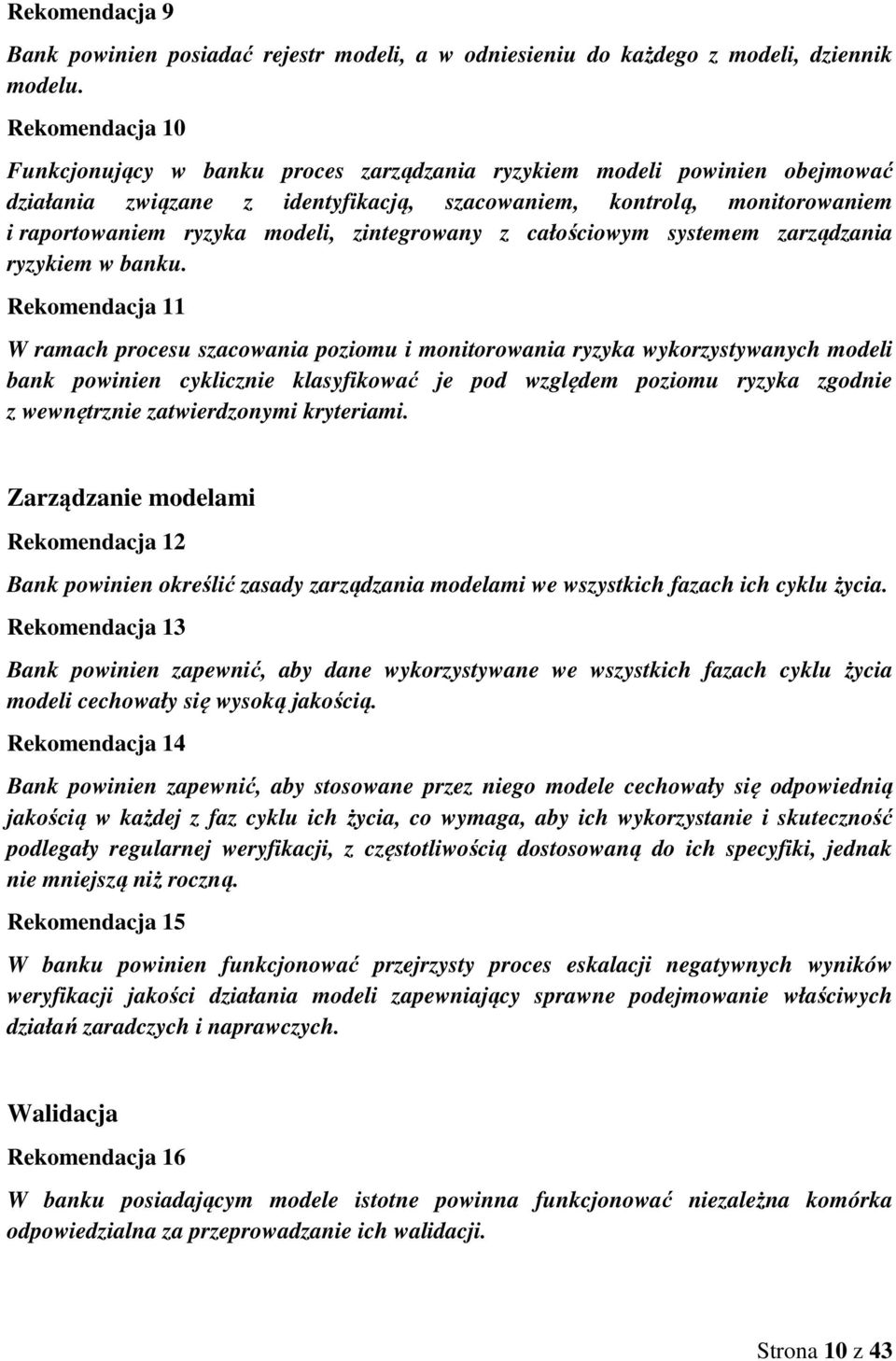 zintegrowany z całościowym systemem zarządzania ryzykiem w banku.