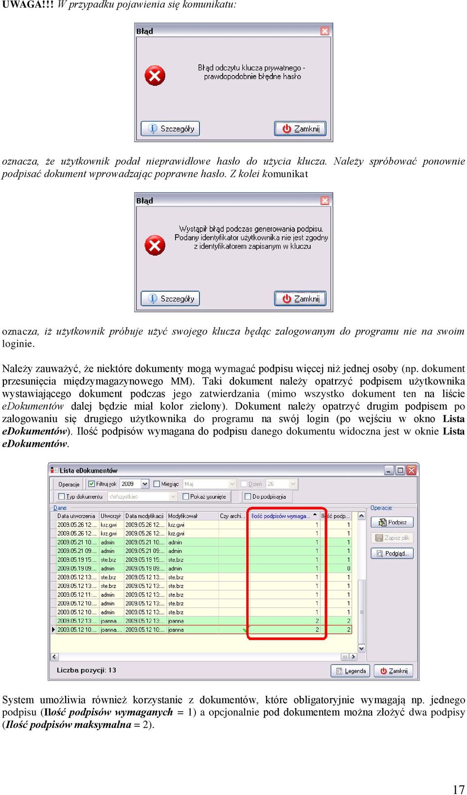 Należy zauważyć, że niektóre dokumenty mogą wymagać podpisu więcej niż jednej osoby (np. dokument przesunięcia międzymagazynowego MM).