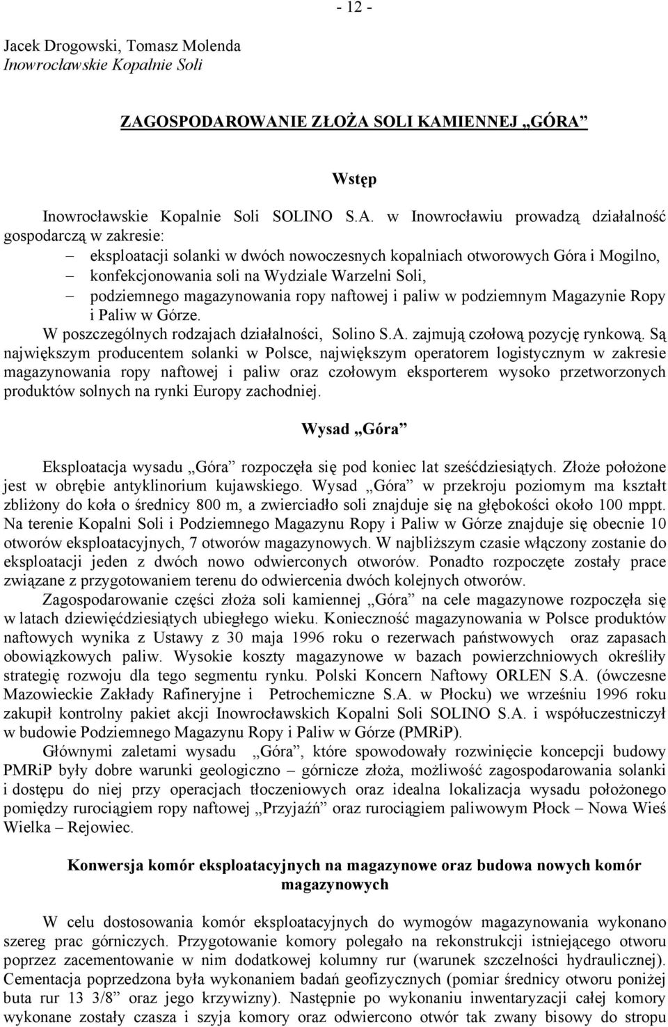 OWANIE ZŁOŻA SOLI KAMIENNEJ GÓRA Wstęp Inowrocławskie Kopalnie Soli SOLINO S.A. w Inowrocławiu prowadzą działalność gospodarczą w zakresie: eksploatacji solanki w dwóch nowoczesnych kopalniach