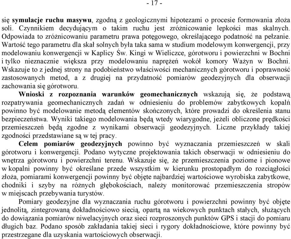 Wartość tego parametru dla skał solnych była taka sama w studium modelowym konwergencji, przy modelowaniu konwergencji w Kaplicy Św.