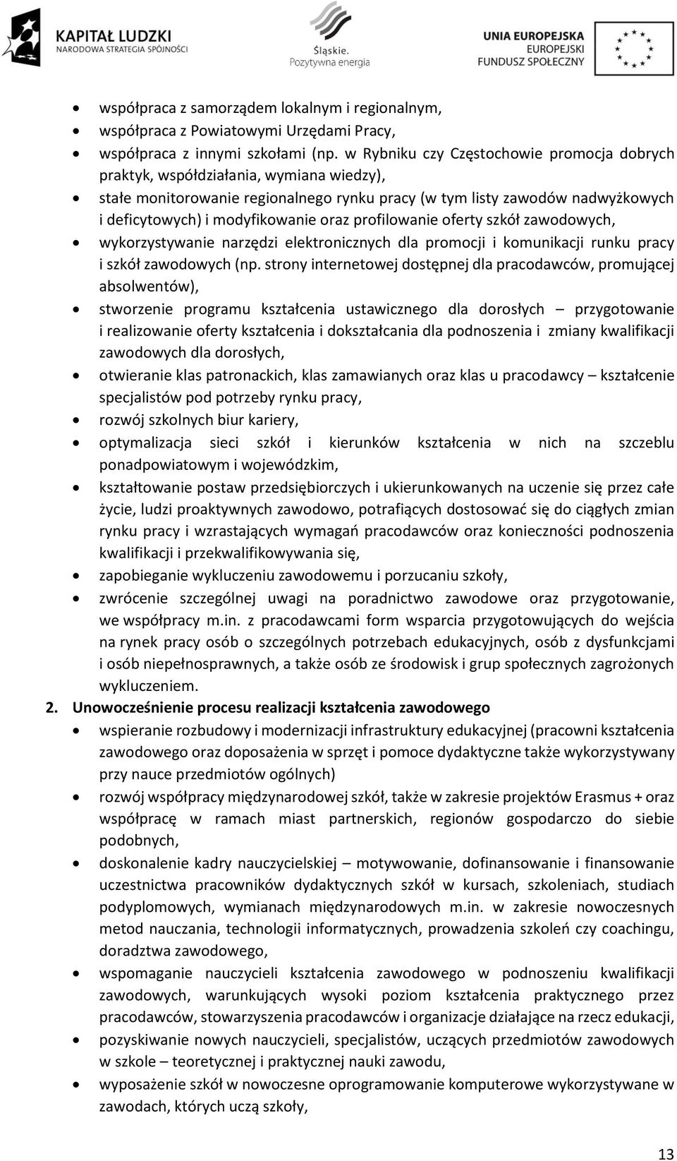 oraz profilowanie oferty szkół, wykorzystywanie narzędzi elektronicznych dla promocji i komunikacji runku pracy i szkół (np.