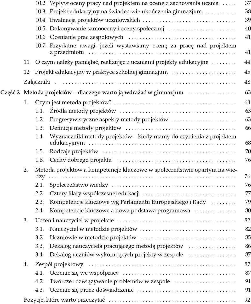 Przydatne uwagi, jeżeli wystawiamy ocenę za pracę nad projektem z przedmiotu.................................................... 41 11.