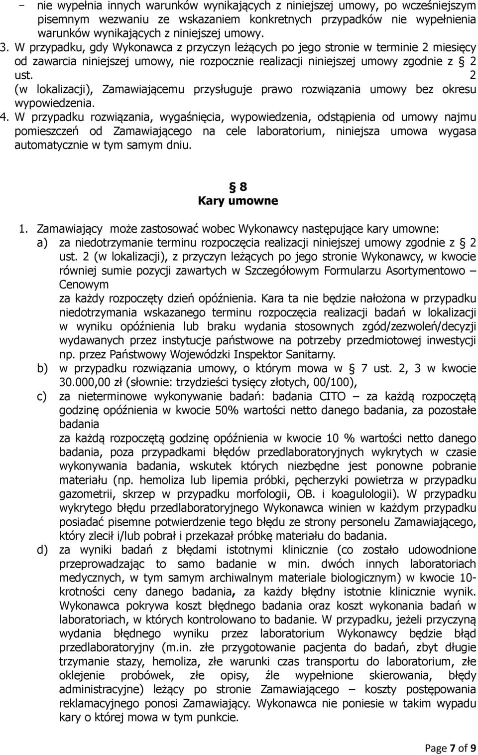 2 (w lokalizacji), Zamawiającemu przysługuje prawo rozwiązania umowy bez okresu wypowiedzenia. 4.