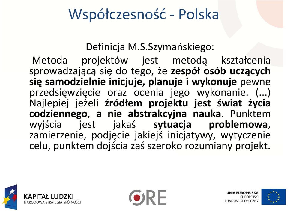 samodzielnie inicjuje, planuje i wykonuje pewne przedsięwzięcie oraz ocenia jego wykonanie. (.