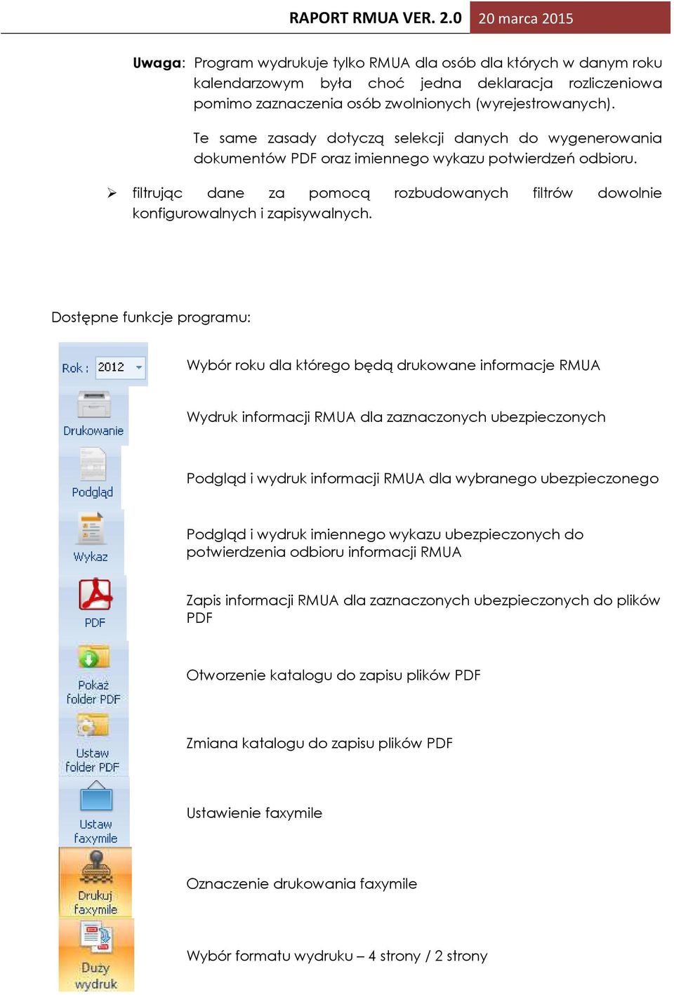 filtrując dane za pomocą rozbudowanych filtrów dowolnie konfigurowalnych i zapisywalnych.