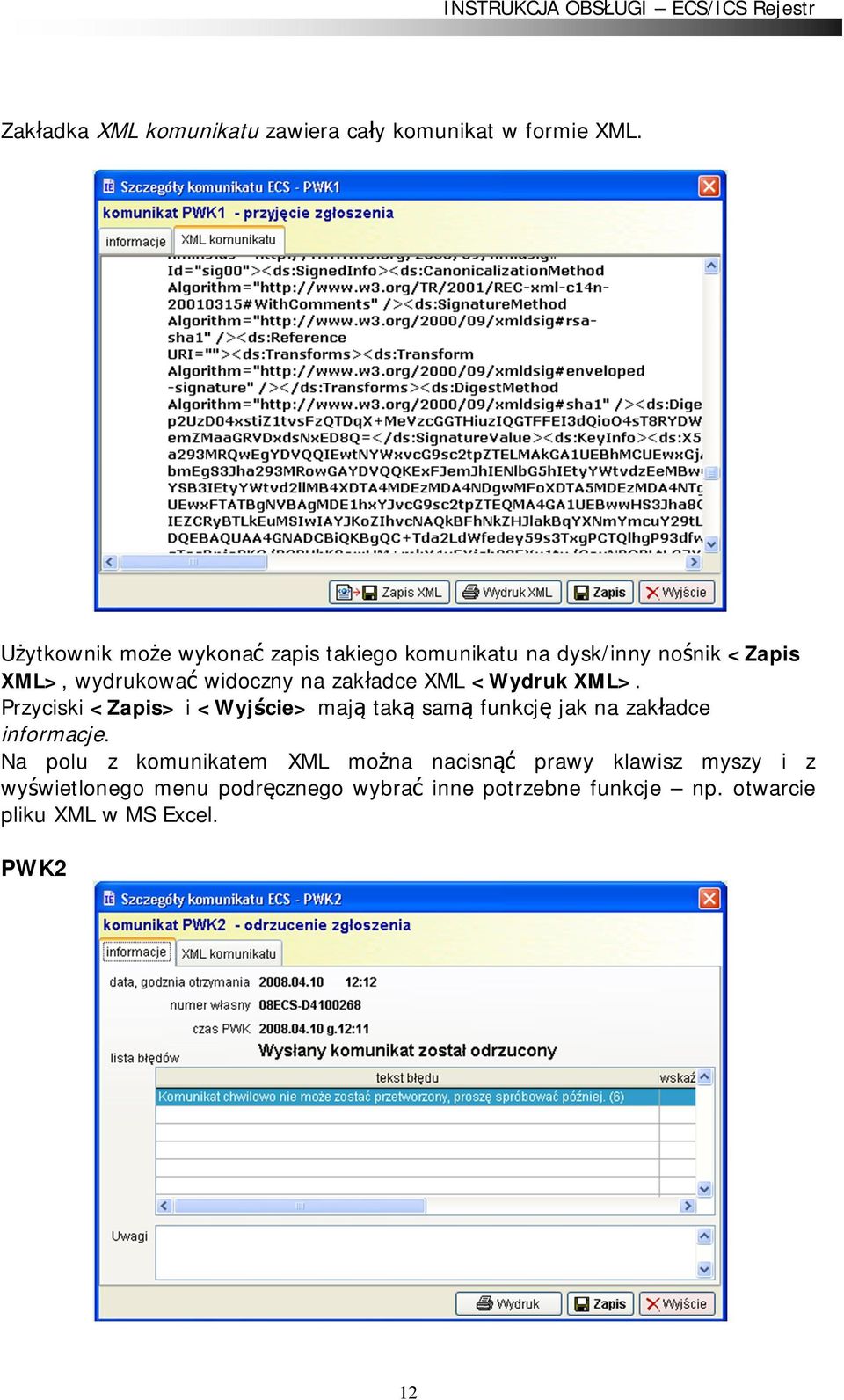 adce XML <Wydruk XML>. Przyciski <Zapis> i <Wyj cie> maj tak sam funkcj jak na zak adce informacje.