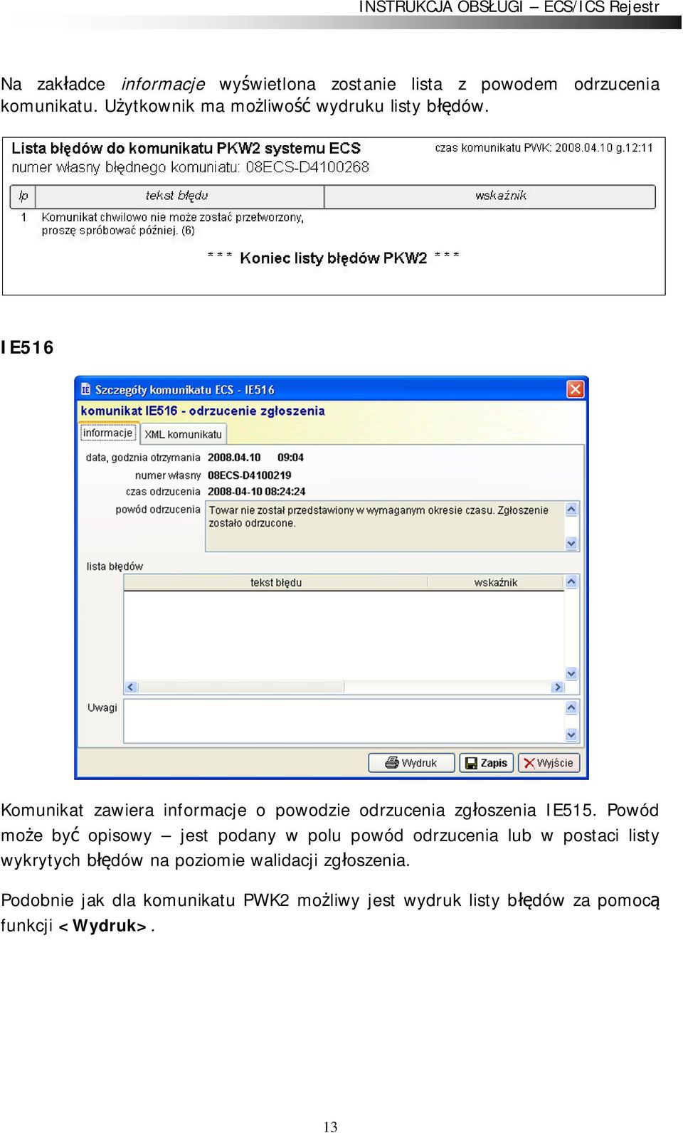 IE516 Komunikat zawiera informacje o powodzie odrzucenia zg oszenia IE515.