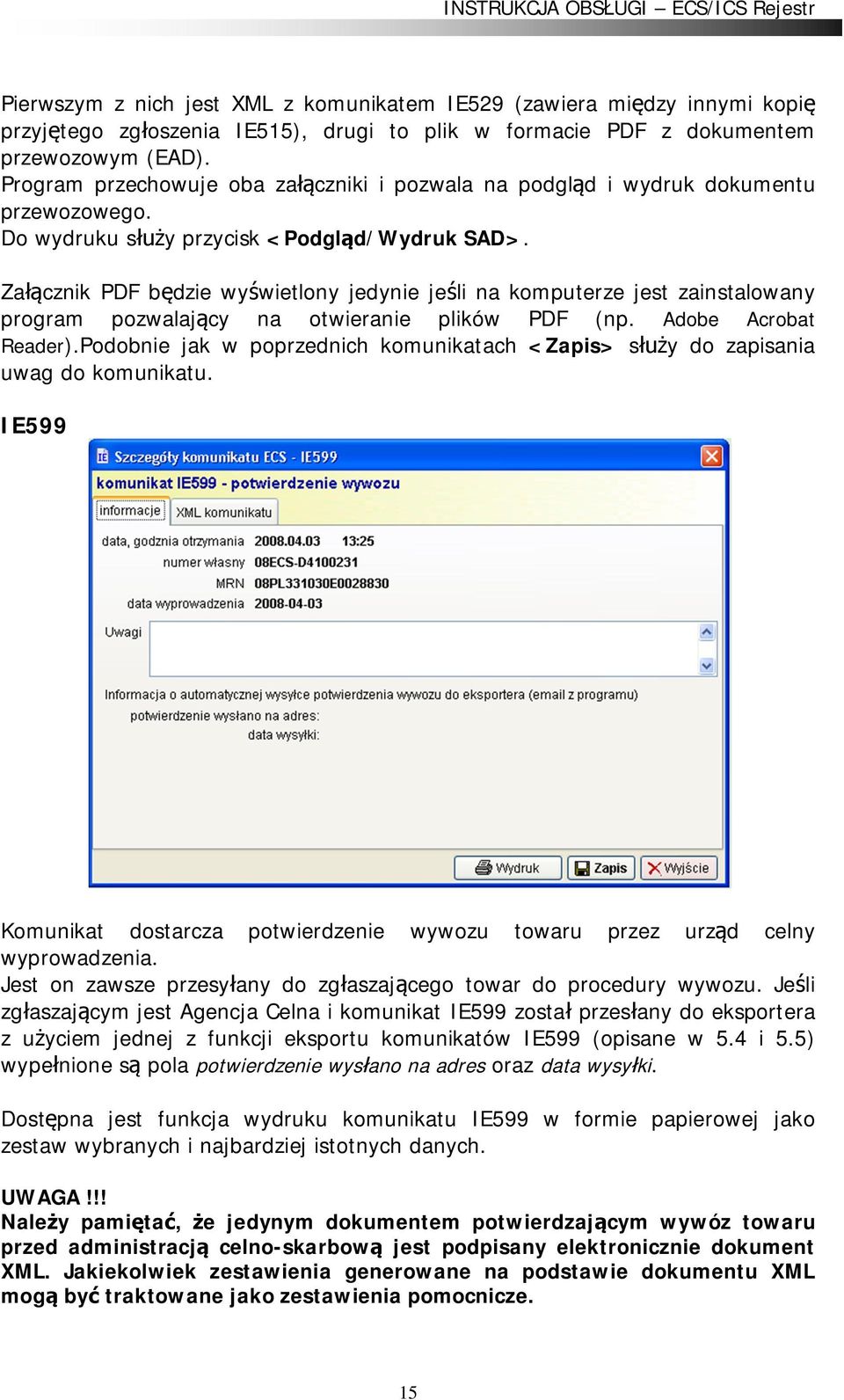 Za cznik PDF b dzie wy wietlony jedynie je li na komputerze jest zainstalowany program pozwalaj cy na otwieranie plików PDF (np. Adobe Acrobat Reader).